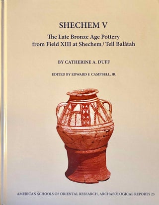 Item #M11629 Shechem V. The Late Bronze Age Pottery from Field XIII at Shechem / Tell Balâtah....