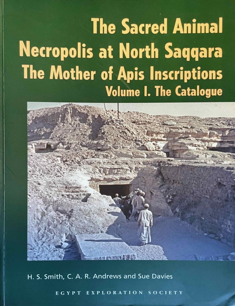 Item #M11640 The sacred animal necropolis at North Saqqara. The mother of apis inscriptions. Vol. I: The catalogue. Vol. II: Commentaries and plates (complete set). SMITH Henry Sydney - ANDREWS Carol A. R. - DAVIES Sue.[newline]M11640-00.jpeg