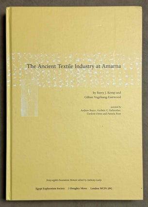 Item #M11643a The ancient textile industry at Amarna. KEMP Barry J. - VOGELSANG-EASTWOOD Gillian