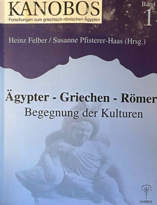 Item #M11664 Ägypter, Griechen, Römer. Begegnung der Kulturen. FELBER Heinz - PFISTERER-HAAS...