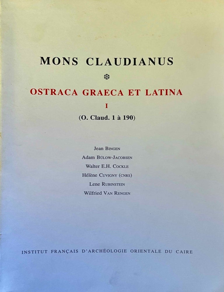 Item #M11673 Mons Claudianus. Ostraca Graeca et Latina. Tome I (O. Claud. 1 &agrave; 190). BINGEN Jean - RUBINSTEIN Lene - VAN RENGEN Wilfried - CUVIGNY H&eacute;l&egrave;ne Cuvigny - COCKLE W. E H. - B&Uuml;LOW-JACOBSEN Adam.