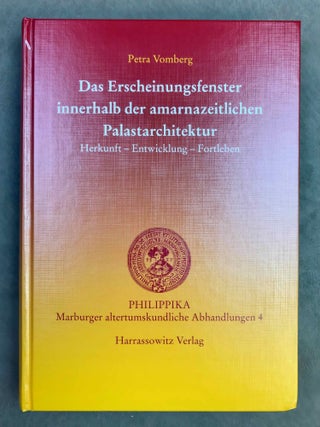 Item #M11724 Das Erscheinungsfenster innerhalb der amarnazeitlichen Palastarchitektur. Herkunft,...