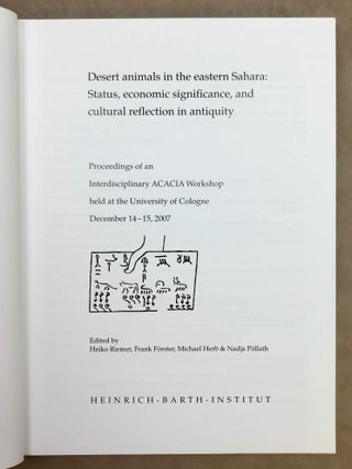 Desert animals in the eastern Sahara. Status, economic significance, and cultural reflection in antiquity. Proceedings of an interdisciplinary ACACIA workshop held at the University of Cologne, December 14-15, 2007.