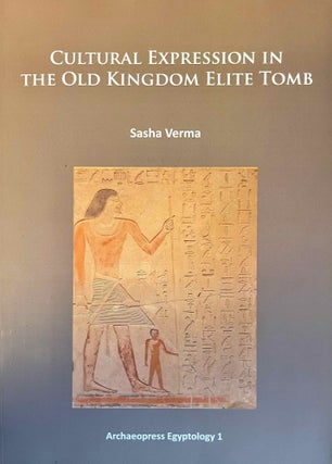 Item #M11804 Cultural expression in the Old Kingdom elite tomb. VERMA Sasha