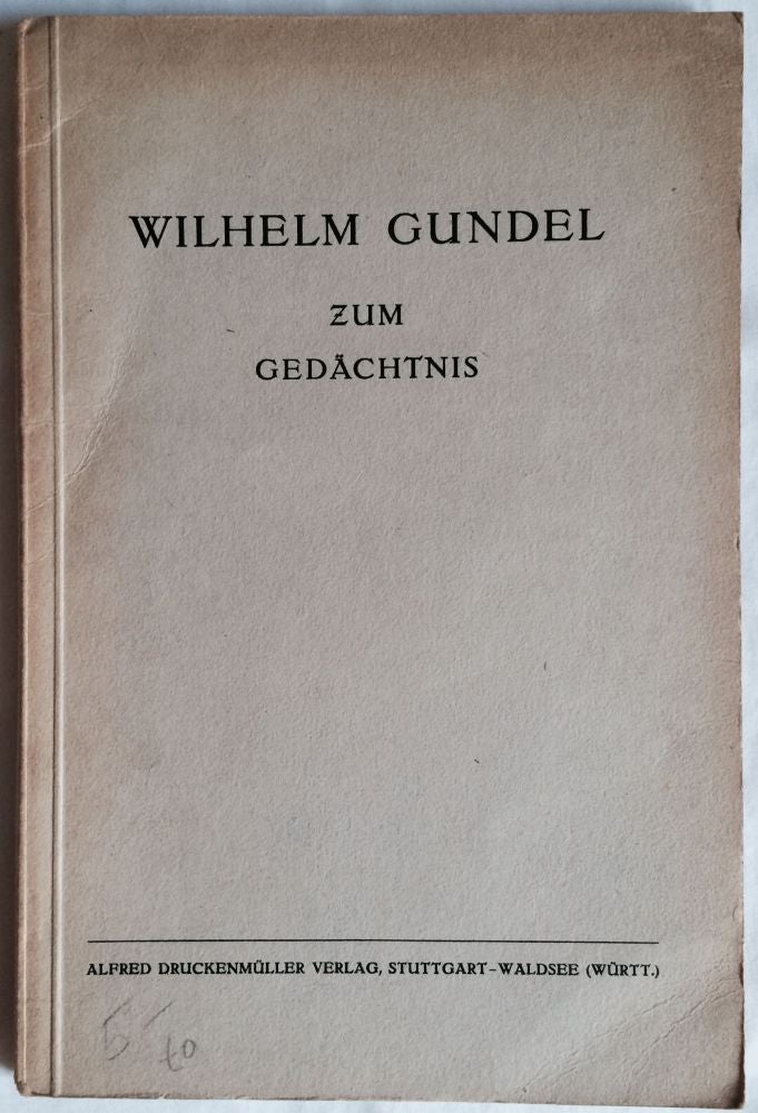 Item #M1182 Wilhelm Gundel zum Gedächtnis. GUNDEL Hans Georg - REHM Albert.[newline]M1182.jpg