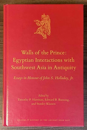 Item #M11887 Walls of the Prince. Egyptian Interactions with Southwest Asia in Antiquity. Essays...