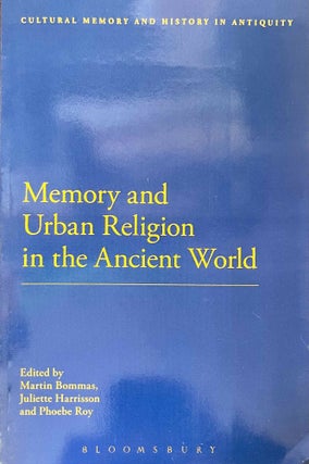 Item #M11915 Memory and urban religion in the ancient world. BOMMAS Martin - HARRISSON Juliette -...