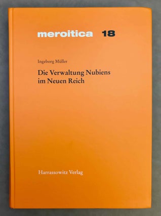 Item #M11934 Die Verwaltung Nubiens im Neuen Reich. MÜLLER Ingeborg