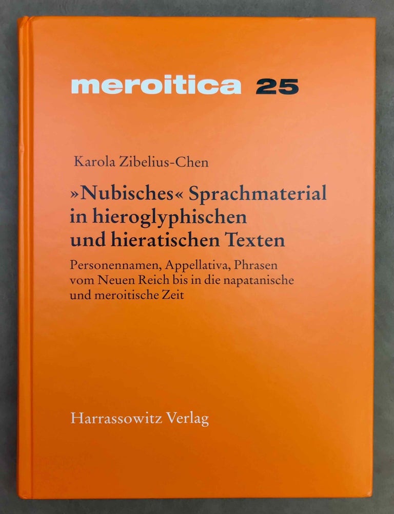 Item #M11938 "Nubisches" Sprachmaterial in hieroglyphischen und hieratischen Texten. Personennamen, Appellativa, Phrasen vom Neuen Reich bis in die napatanische und meroitische Zeit. Mit einem demotischen Anhang. ZIBELIUS-CHEN Karola.[newline]M11938-00.jpeg