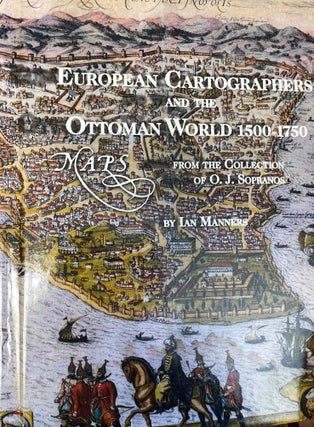 Item #M12008 European cartographers and the Ottoman world, 1500-1750. Maps from the collection of...