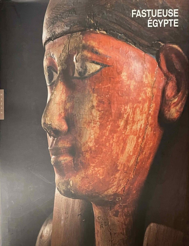 Item #M12021 Fastueuse Egypte. CAVALIER Odile - GOYON Jean-Claude - POSTEL Lilian, Dir.