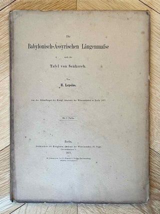 Item #M12084 Die babylonisch-assyrischen Längenmasse nach der Tafel von Senkereh. LEPSIUS Karl...