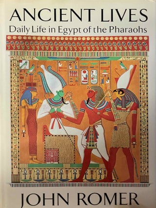 Item #M12112b Ancient Lives. Daily Life in Egypt of the Pharaohs. ROMER John