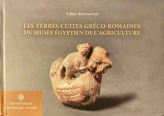Item #M12179 Les terres cuites gréco-romaines du Musée Egyptien de l'Agriculture, Le...
