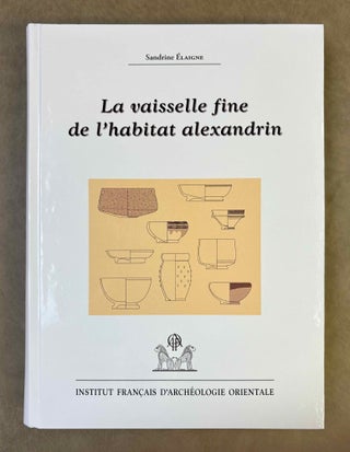 Item #M12187 La vaisselle fine de l'habitat alexandrin. Contribution à la connaissance de...
