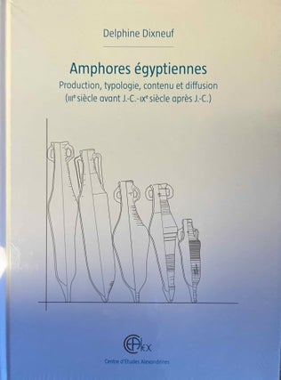 Item #M12188 Amphores égyptiennes. Production, typologie, contenu et diffusion, IIIe siècle...