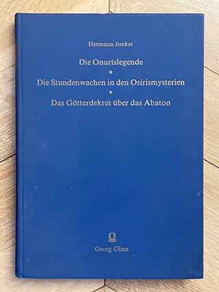 Die Onurislegende, with: Die Stundenwachen in den Osirismysterien nach den Inschriften von Dendera, Edfu und Philae, with: Das G&ouml;tterdekret &uuml;ber das Abaton. 3 titles bound in one.[newline]M12219-01.jpeg