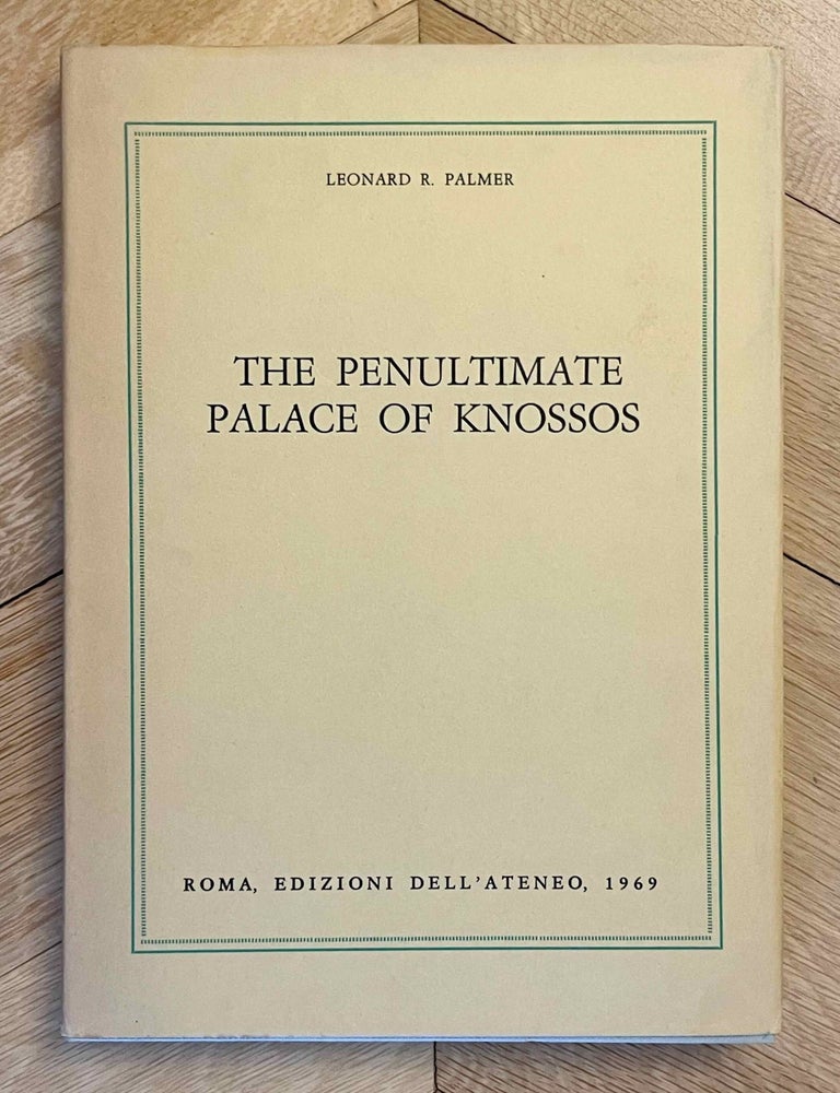 Item #M12235 The penultimate palace of Knossos. PALMER Leonard R.[newline]M12235-00.jpeg