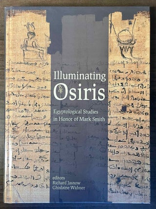 Item #M12280 Illuminating Osiris. Egyptological studies in honor of Mark Smith. SMITH Mark -...[newline]M12280-00.jpeg