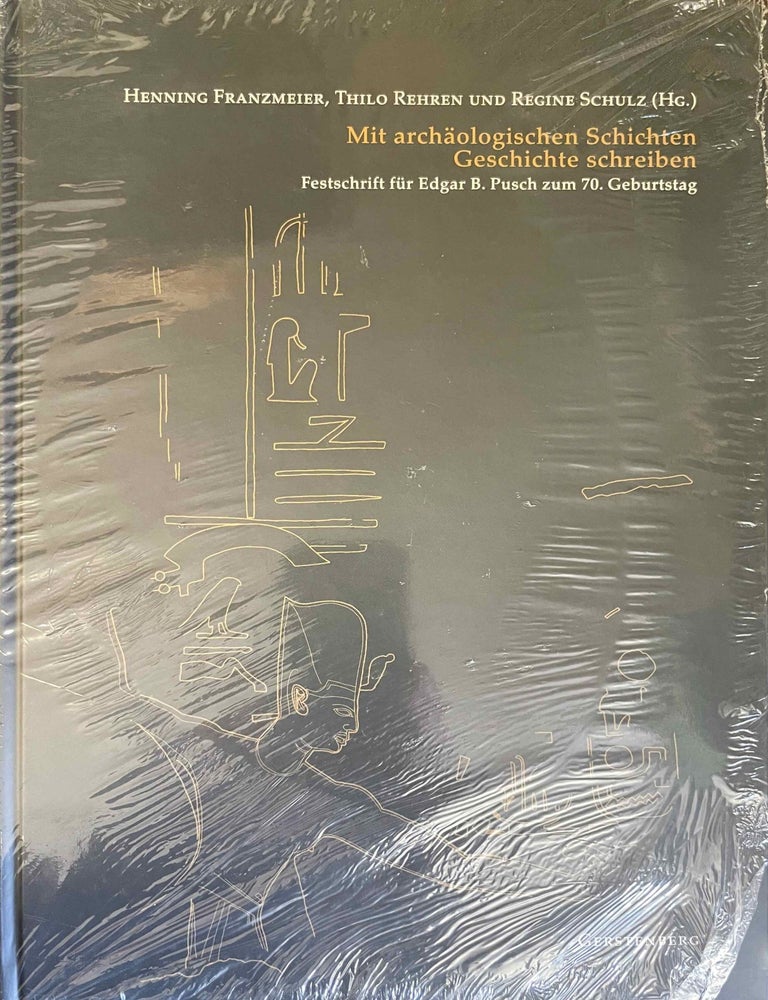 Item #M12296 Mit arch&auml;ologischen Schichten Geschichte schreiben. Festschrift f&uuml;r Edgar B. Pusch zum 70. Geburtstag. PUSCH Edgar B. - FRANZMEIER Henning - REHREN Thilo - SCHULZ Regine, in honorem.[newline]M12296-00.jpeg