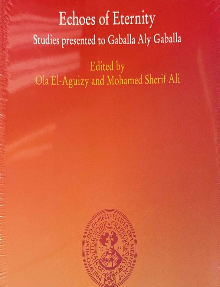 Item #M12304 Echoes of eternity. Studies presented to Gaballa Aly Gaballa. GABALLA Gaballa Ali - EL-AGIZI Ola - ALI Mohamed Sherif, in honorem.[newline]M12304.jpeg