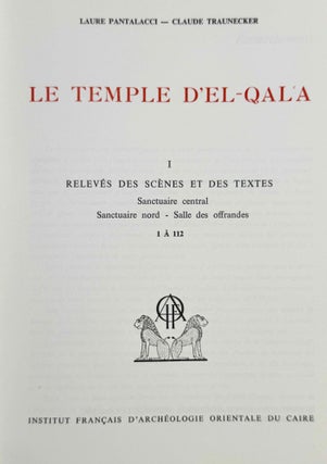 Le temple d'el-Qala. Tome I: Relevé des scènes et des textes; sanctuaire central, sanctuaire nord, salle des offrandes, n°1-112.