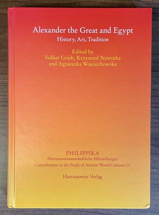 Item #M12311 Alexander the Great and Egypt. History, Art, Tradition. Wroclaw/Breslau, 18./19....