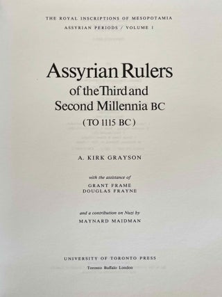 Royal Inscriptions of Mesopotamia. Assyrian Periods. Vol. I: Assyrian rulers of the third and second millennia BC (to 1115 BC). Vol. II: Assyrian rulers of the early first millennium BC (1114-859 BC).