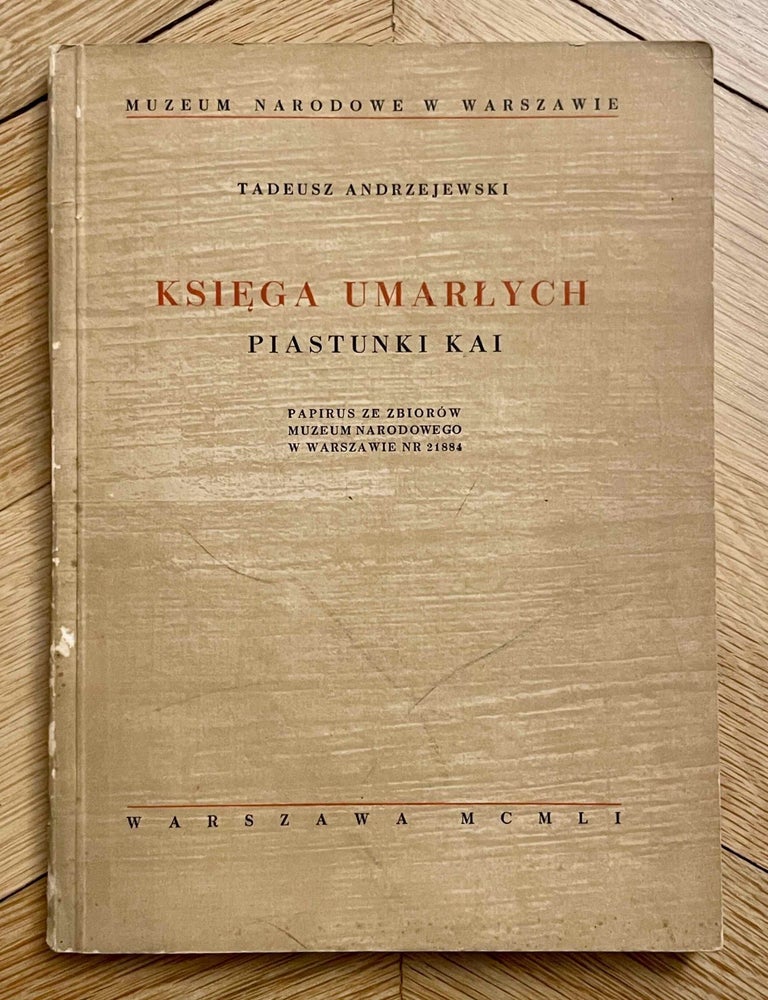 Item #M12358 Ksiega Umarlych Piastunki Kai. Papirus ze zbiorow Muzeum Narodowego w Warszawie nr 21884:. ANDRZEJEWSKI Tadeusz.[newline]M12358-00.jpeg