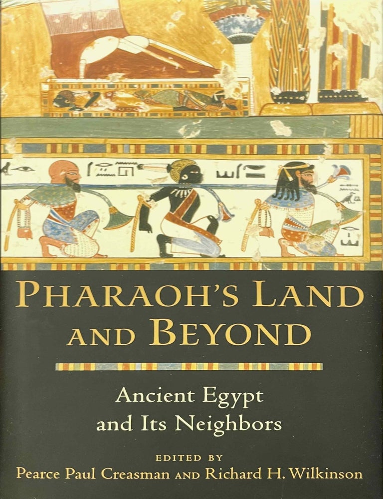 Item #M12438 Pharaoh's land and beyond. Ancient Egypt and its neighbors. CREASMAN Pearce Paul - WILKINSON Richard H.[newline]M12438-00.jpeg