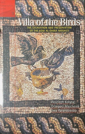 Item #M12598 Villa of the Birds. The Excavation and Preservation of the Kom Al-Dikka Mosaics....