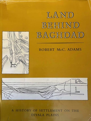 Item #M12612 Land behind Baghdad. A history of settlement on the Diyala plains. ADAMS Robert...