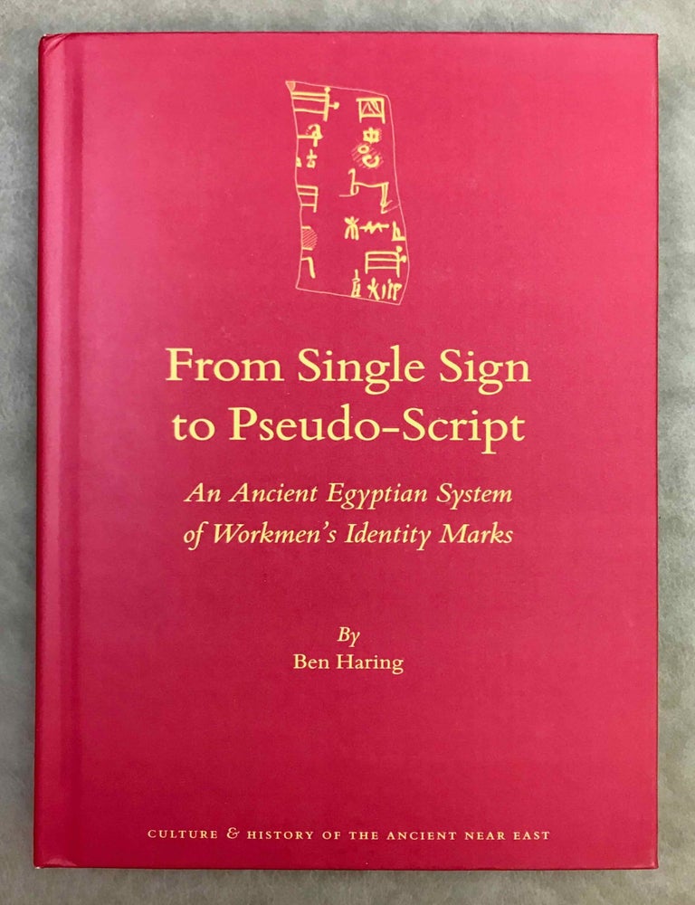 Item #M12625 From single sign to pseudo-script. An ancient Egyptian system of workmen's identity marks. HARING Ben J. J.