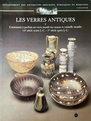 Item #M12629 Les verres antiques. I: Contenants &agrave; parfum en verre moul&eacute; sur noyau et vaisselle...[newline]M12629-00.jpeg