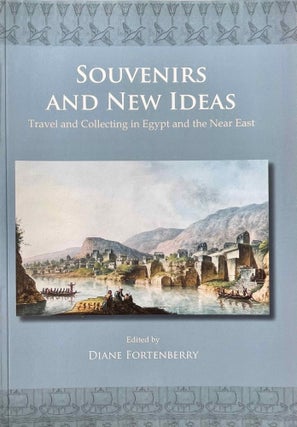 Item #M12634 Souvenirs and New Ideas. Travel and Collecting in Egypt and the Near East....