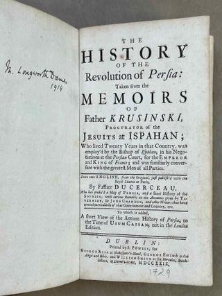 The History of the Revolution of Persia. Taken from the Memoirs of Father Krusinski, procurator of the Jesuits at Ispahan. Done into English by Father Du Cerceau, to which is added a short view of the Antient History of Persia, to the Time of Usum Cassan, not in the London edition.[newline]M12667-02.jpeg