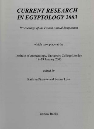 Current Research in Egyptology 2003. Proceedings of the Fourth Annual Symposium.