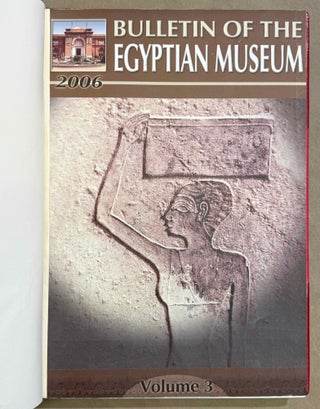 Bulletin of the Egyptian Museum (BEM). Vol. 1 (2004) to 6 (2009) (all published)