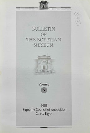 Bulletin of the Egyptian Museum (BEM). Vol. 1 (2004) to 6 (2009) (all published)