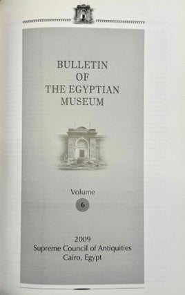 Bulletin of the Egyptian Museum (BEM). Vol. 1 (2004) to 6 (2009) (all published)