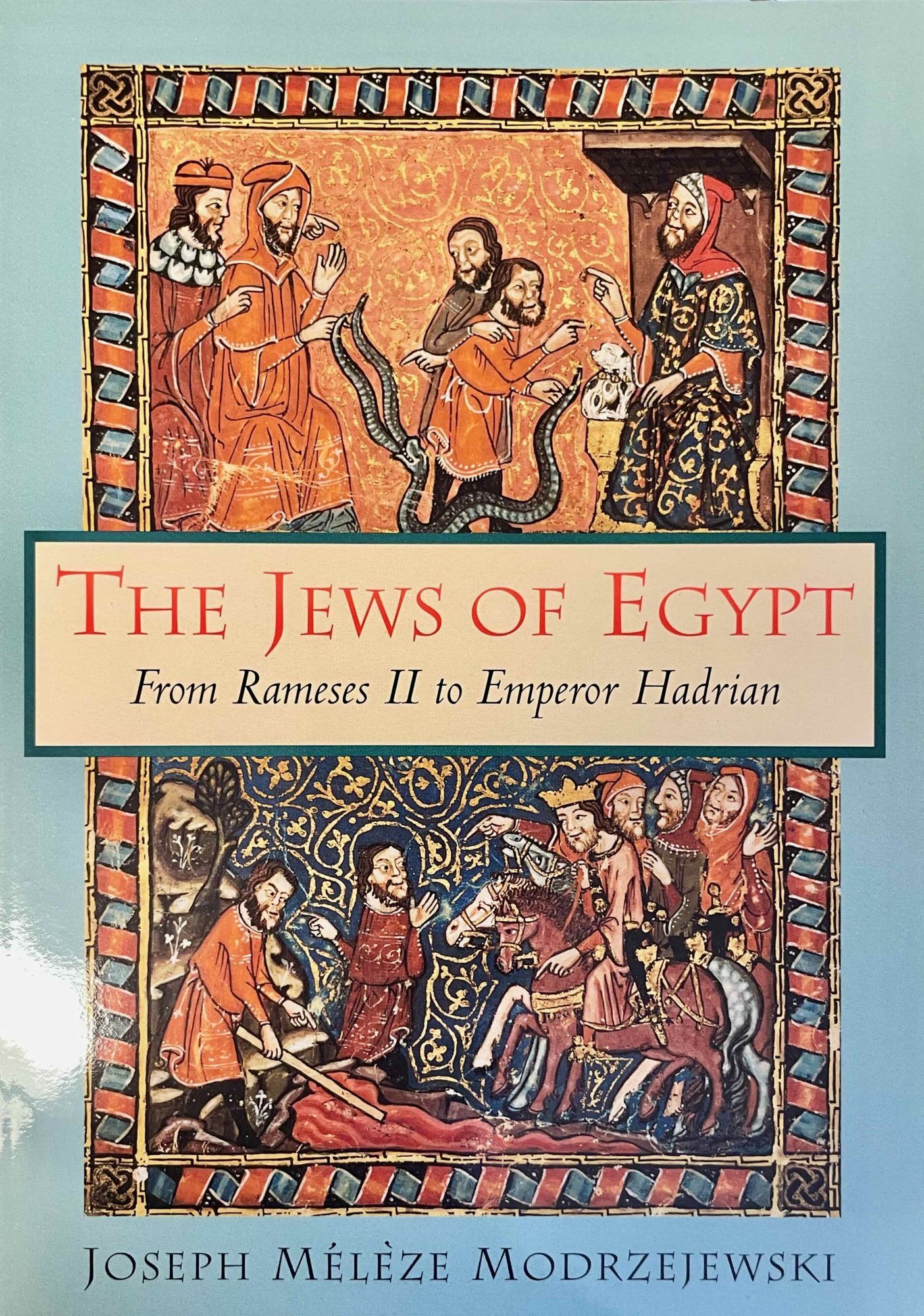 The Jews of Egypt. From Rameses II to Emperor Hadrian | MODRZEJEWSKI Joseph
