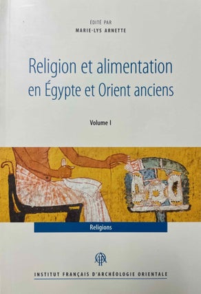 Item #M12858 Religion et alimentation dans l'Egypte et Orient anciens. 2 volumes (complete...