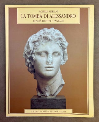 Item #M12911 La tomba di Alessandro. Realtà, ipotesi e fantasie. ADRIANI Achille