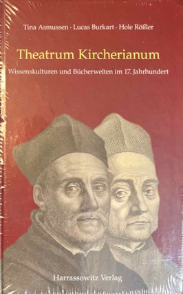 Item #M12957 Theatrum Kircherianum. ASMUSSEN Tina - BURKART Lucas - RÖSSLER Hole