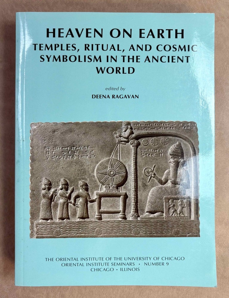 Item #M12961 Heaven on earth. Temples, ritual, and cosmic symbolism in the ancient world. Papers from the Oriental Institute Seminar Heaven on Earth, held at the Oriental Institute of the University of Chicago, 2-3 March 2012. RAGAVAN Deena - AMBOS Claus.[newline]M12961-00.jpeg