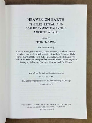 Heaven on earth. Temples, ritual, and cosmic symbolism in the ancient world. Papers from the Oriental Institute Seminar Heaven on Earth, held at the Oriental Institute of the University of Chicago, 2-3 March 2012.[newline]M12961-01.jpeg