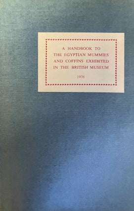Item #M12974 A Handbook to the Egyptian Mummies and Coffins Exhibited in the British Museum....
