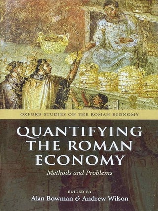 Item #M13005 Quantifying the Roman Economy. Methods and Problems. BOWMAN Alan K. - WILSON Andrew[newline]M13005-00.jpeg