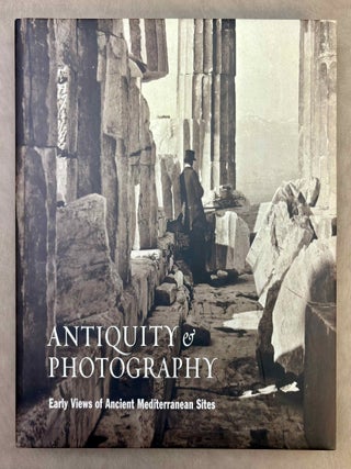 Item #M13110 Antiquity & photography. Early views of ancient Mediterranean sites. LYONS Claire L