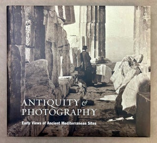 Item #M13110 Antiquity & photography. Early views of ancient Mediterranean sites. LYONS Claire L